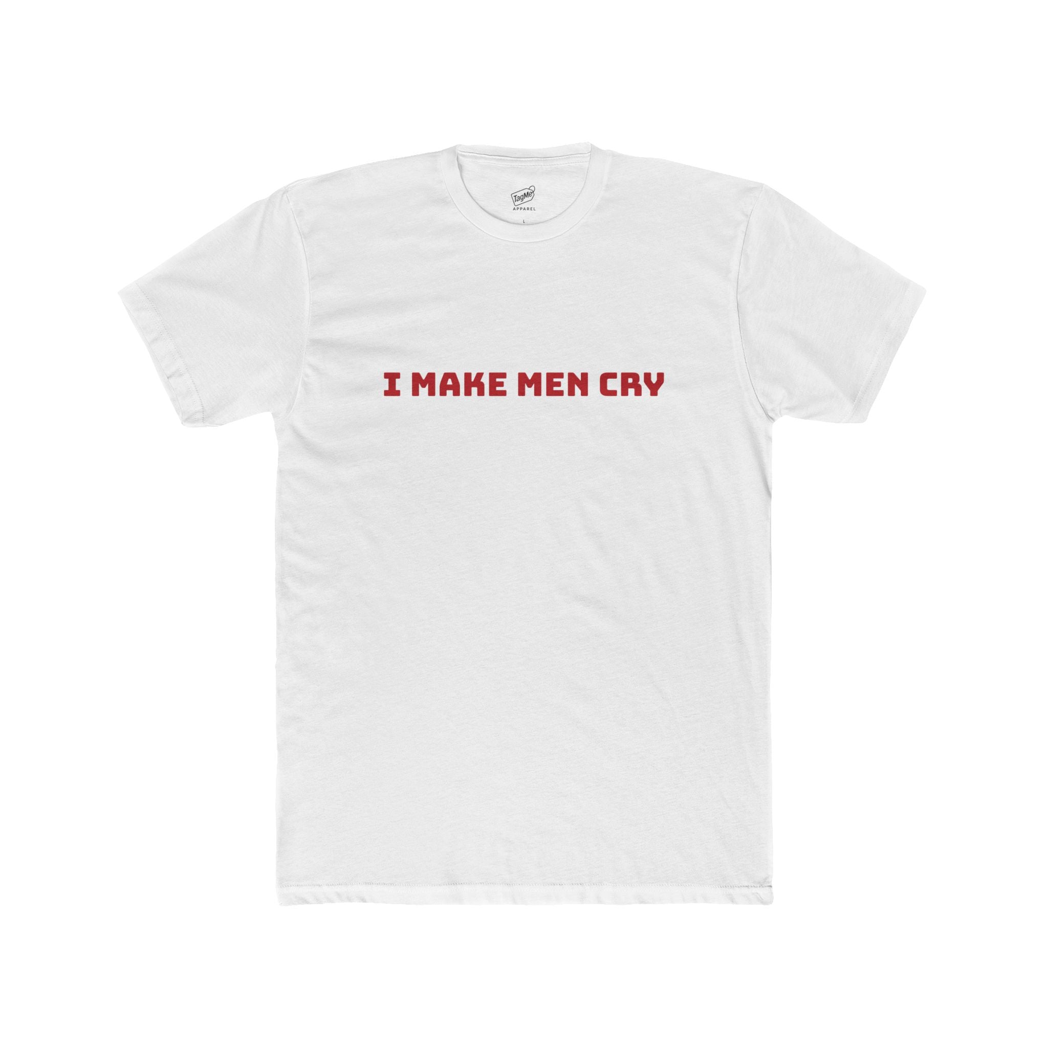 I Make Men Cry Tee