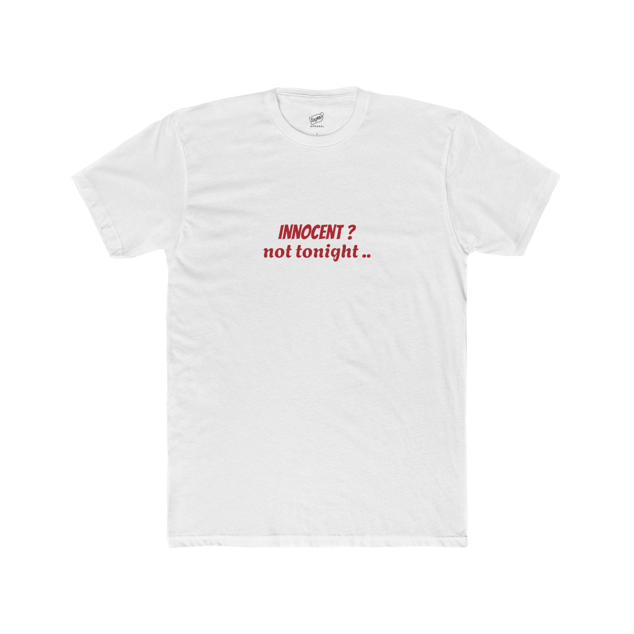 Innocent? Not tonight Tee