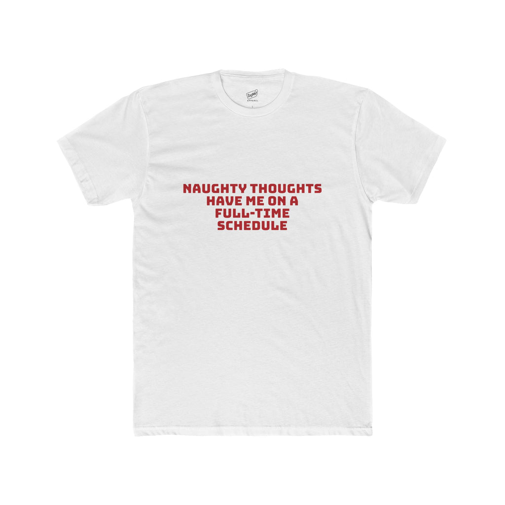 Naughty Thoughts Have Me on a Full-Time Schedule Tee