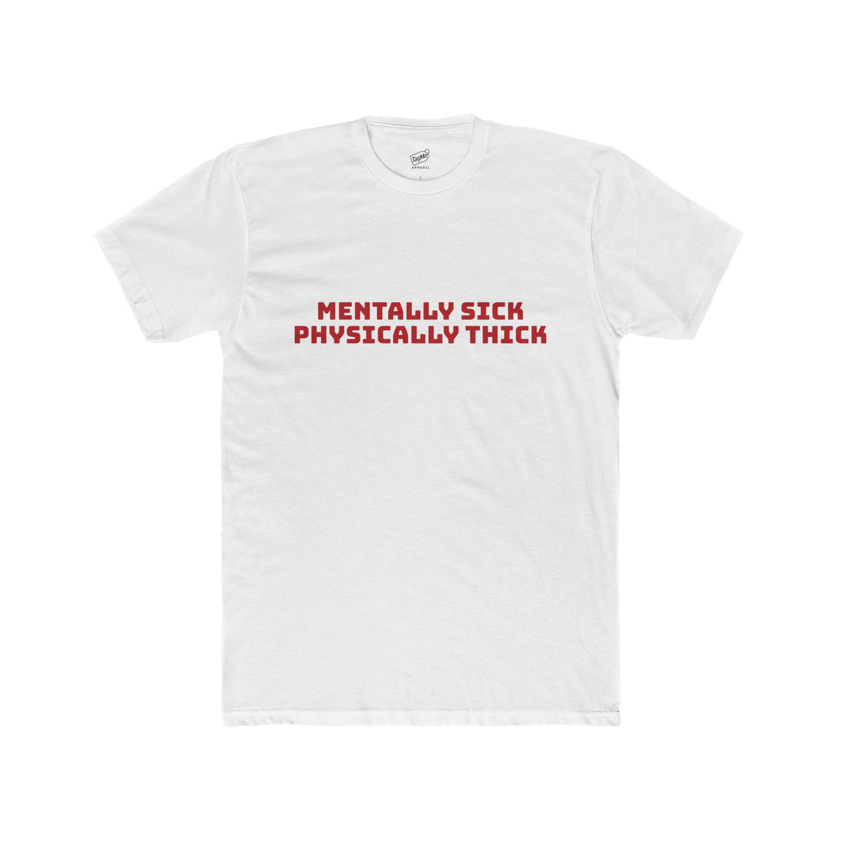 Mentally Sick Physically Thick Tee