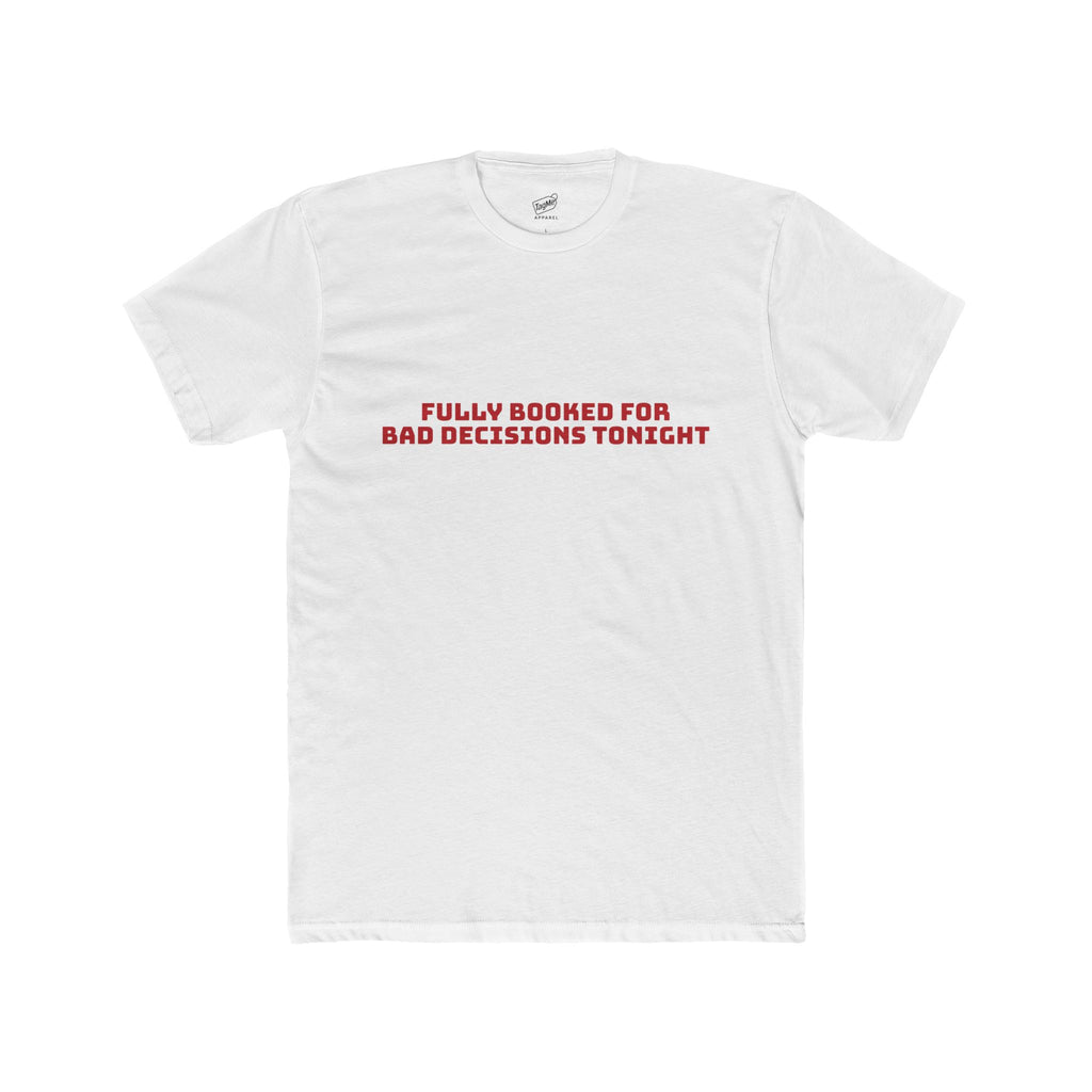 Fully Booked for Bad Decisions Tonight Tee