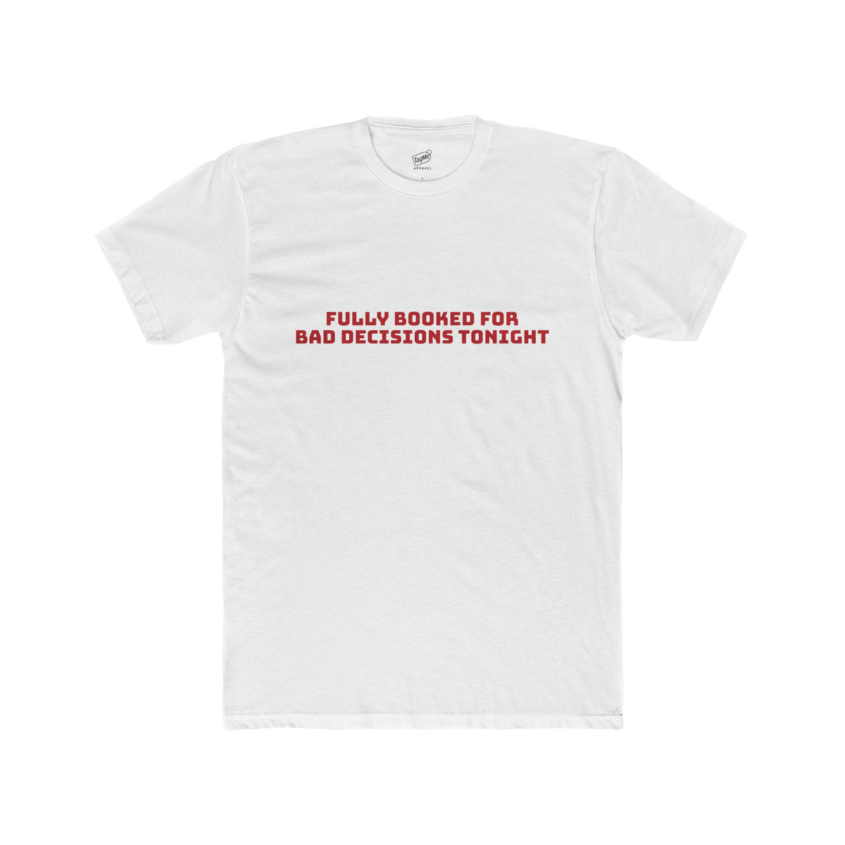 Fully Booked for Bad Decisions Tonight Tee
