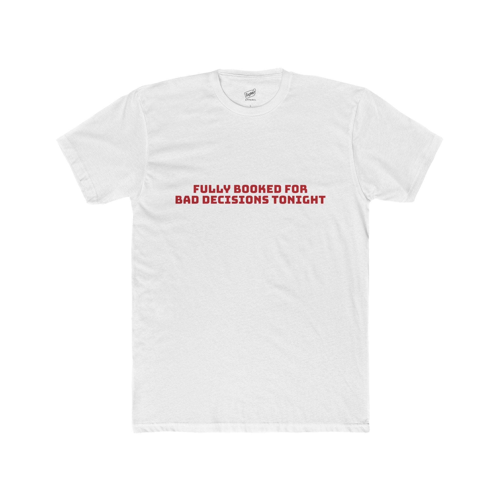 Fully Booked for Bad Decisions Tonight Tee