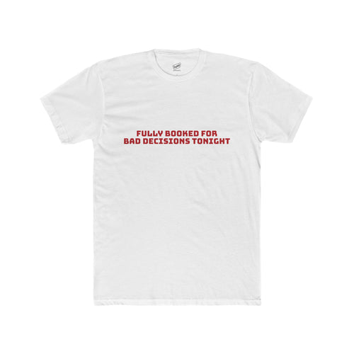 Fully Booked for Bad Decisions Tonight Tee
