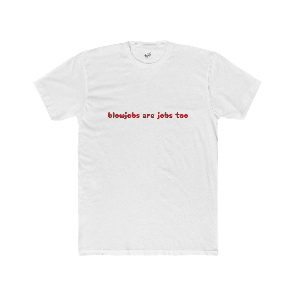 Blowjobs are jobs too ... Tee