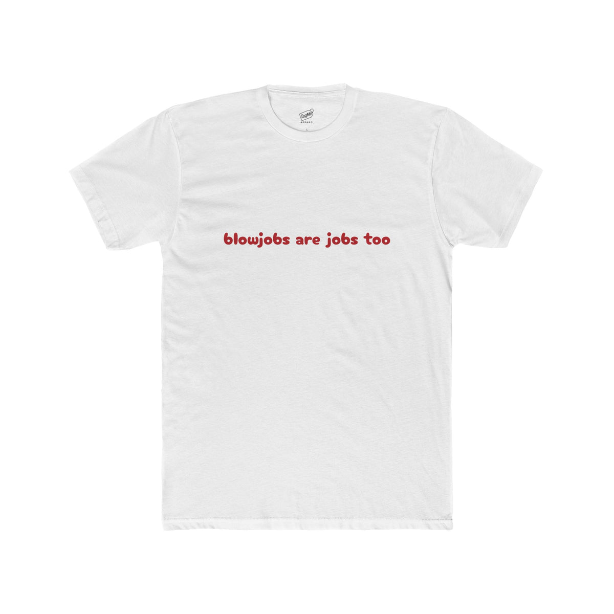 Blowjobs are jobs too ... Tee