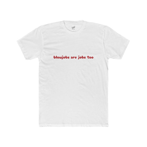Blowjobs are jobs too ... Tee